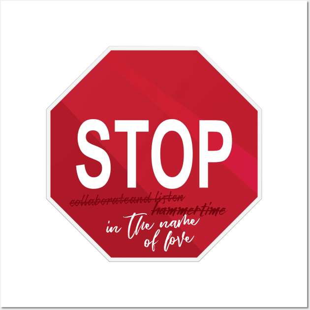 Stop in the Name of Love Wall Art by polliadesign